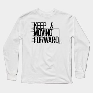 Keep Moving Forward - Motivational Walking Silhouette T-Shirt Design Long Sleeve T-Shirt